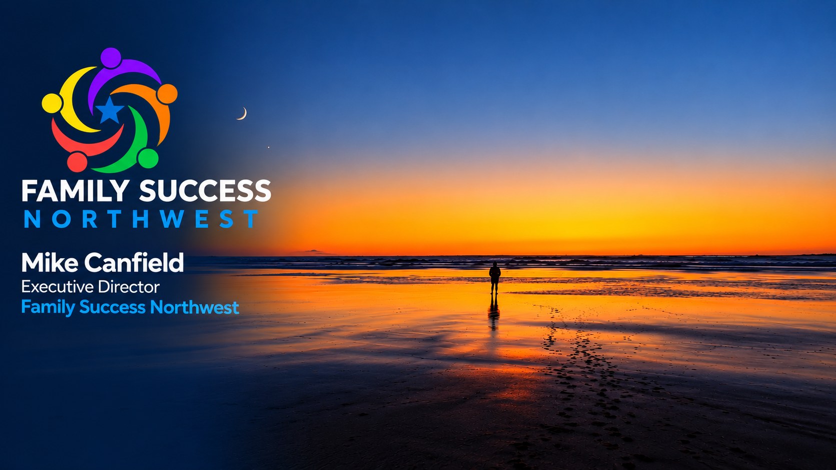 Family Success Northwest. Mike Canfield, Executive Director. Sunset over the shoreline.